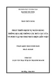 Tóm tắt luận văn Thạc sĩ Quản trị kinh doanh: Phát triển dịch vụ ngân hàng thông qua hệ thống các bưu cục của VN Post tại NH TMCP Bưu điện Liên Việt