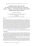 Understanding the concept of urban village in Hanoi city, vietnam: Social - spatial - economic interactions with surrounding urban areas