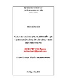 Luận văn Thạc sĩ Quản trị kinh doanh:  Nâng cao chất lượng nguồn nhân lực tại Ban Quản lý Dự án Các công trình Điện Miền Trung