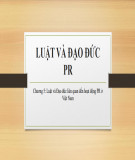 Bài giảng Luật và đạo đức truyền thông: Chương 5 - Luật và đạo đức liên quan đến hoạt động PR ở Việt Nam