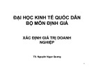 Bài giảng Xác định giá trị doanh nghiệp: Chương 1 - TS. Nguyễn Ngọc Quang