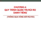 Bài giảng Quản trị khủng hoảng: Chương 4 - Quy trình quản trị rủi ro danh tiếng (Thông qua vòng đời rủi ro)