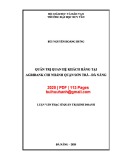 Luận văn Thạc sĩ Quản trị kinh doanh: Quản trị quan hệ khách hàng tại Agribank Chi nhánh Quận Sơn Trà - Đà Nẵng