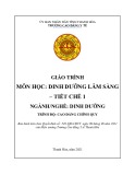 Giáo trình Dinh dưỡng lâm sàng - tiết chế 1 (Ngành: Dinh dưỡng - Trình độ: Cao đẳng) - Trường Cao đẳng Y tế Thanh Hoá