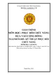 Giáo trình Phục hồi chức năng dựa vào cộng đồng (Ngành: Kỹ thuật phục hồi chức năng - Trình độ: Cao đẳng) - Trường Cao đẳng Y tế Thanh Hoá