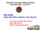 Bài giảng Môi trường trong xây dựng: Chương 0 - ThS. Nguyễn Huy Vững