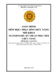 Giáo trình Phục hồi chức năng nhi khoa (Ngành: Kỹ thuật phục hồi chức năng - Trình độ: Cao đẳng) - Trường Cao đẳng Y tế Thanh Hoá