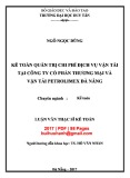 Luận văn Thạc sĩ Kế toán: Kế toán quản trị chi phí dịch vụ vận tải tại Công ty cổ phần Thương mại và vận tải Petrolimex Đà Nẵng