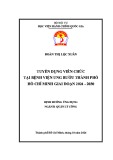 Đề án tốt nghiệp Quản lý công: Tuyển dụng viên chức tại Bệnh viện Ung Bướu Thành phố Hồ Chí Minh giai đoạn 2024 - 2030