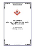 Giáo trình Chăm sóc sức khỏe phụ nữ nâng cao (Ngành: Hộ sinh - Cao đẳng) - Trường Cao đẳng Y tế Bạc Liêu