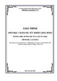 Giáo trình Chăm sóc sức khỏe cộng đồng (Ngành: Điều dưỡng đa khoa - Cao đẳng) - Trường Cao đẳng Y tế Bạc Liêu