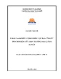 Luận văn Thạc sĩ Quản lý kinh tế: Nâng cao chất lượng nhân lực tại Công ty trách nhiệm hữu hạn thương mại Khánh Duyên