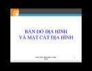 Bài giảng Khoa học trái đất: Bản đồ địa hình và mặt cắt địa hình