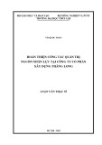 Luận văn Thạc sĩ: Hoàn thiện công tác quản trị nguồn nhân lực tại Công ty Cổ phần Xây dựng Thăng Long