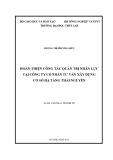 Luận văn Thạc sĩ: Hoàn thiện công tác quản trị nhân lực tại Công ty Cổ phần Tư vấn xây dựng cơ sở hạ tầng Thái Nguyên