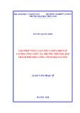 Luận văn Thạc sĩ: Giải pháp nâng cao chất lượng đội ngũ cán bộ, công chức xã, phường trên địa bàn thành phố Sông Công, tỉnh Thái Nguyên