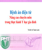 Bài giảng Bệnh án điện tử: Nâng cao chuyên môn trong thực hành Y học gia đình - TS.BS. Võ Thành Liêm