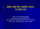 Bài giảng Hội chứng thiếu máu ở trẻ em - PGS.TS. Trần Thị Mộng Hiệp