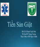 Bài giảng Tiền sản giật - BSCKII. Bạch Tuyết Mai