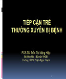 Bài giảng Tiếp cận trẻ thường xuyên bị bệnh - PGS.TS. Trần Thị Mộng Hiệp