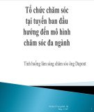 Bài giảng Tổ chức chăm sóc tại tuyến ban đầu hướng đến mô hình chăm sóc đa ngành: Tình huống lâm sàng chăm sóc ông Dupont