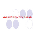 Bài giảng Chăm sóc sức khỏe vị thành niên