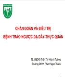 Bài giảng Chẩn đoán và điều trị bệnh trào ngược dạ dày - thực quản - TS.BSCKII. Trần Thị Khánh Tường