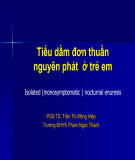 Bài giảng Tiểu dầm đơn thuần nguyên phát ở trẻ em (Isolated (monosymptomatic) nocturnal enuresis) - PGS.TS. Trần Thị Mộng Hiệp