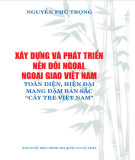 Bản sắc "cây tre Việt Nam": Xây dựng và phát triển nền đối ngoại, ngoại giao Việt Nam toàn diện, hiện đại