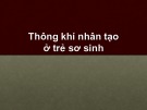 Bài giảng Thông khí nhân tạo ở trẻ sơ sinh