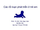 Bài giảng Các rối loạn phát triển ở trẻ em - PGS. TS. BS. Trần Diệp Tuấn