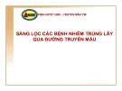 Bài giảng Sàng lọc các bệnh nhiễm trùng lây qua đường truyền máu