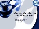 Bài giảng Viêm phổi bệnh viện – cơ hội và thách thức - BS.CK2. Lê Thị Kim Chi