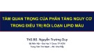 Bài giảng Tầm quan trọng của phân tầng nguy cơ trong điều trị rối loạn lipid máu - ThS.BS. Nguyễn Trường Duy