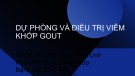 Bài giảng Dự phòng và điều trị viêm khớp gout - BSCK2. Huỳnh Phan Phúc Linh