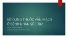 Bài giảng Sử dụng thuốc vận mạch ở bệnh nhân sốc tim - THS. BS. Phan Vũ Anh Minh