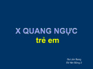 Bài giảng X quang ngực trẻ em - Bs. Liên Bang