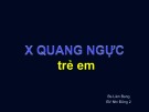 Bài giảng X quang ngực trẻ em - Bs. Liên Bang