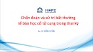 Bài giảng Chẩn đoán và xử trí bất thường tế bào học cổ tử cung trong thai kỳ - Bs. Lê Hồng Cẩm