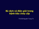 Bài giảng Bù dịch và điện giải trong bệnh tiêu chảy cấp - ThS. BS. Nguyễn Trọng Trí