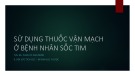 Bài giảng Sử dụng thuốc vận mạch ở bệnh nhân sốc tim - THS. BS. Phan Vũ Anh Minh