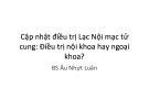 Bài giảng Cập nhật điều trị lạc nội mạc tử cung: Điều trị nội khoa hay ngoại khoa - BS. Âu Nhựt Luân