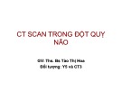 Bài giảng CT Scan trong đột quỵ não - GV. Ths. Bs. Tào Thị Hoa