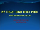 Bài giảng Kỹ thuật sinh thiết phôi - CNXN. Nguyễn Thiện Thực