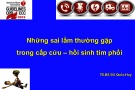 Bài giảng Những sai lầm thường gặp trong cấp cứu – hồi sinh tim phổi - TS.BS. Đỗ Quốc Huy