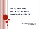 Bài giảng Chế độ dinh dưỡng trẻ em theo lứa tuổi không có RLCH đặc biệt - TS.BSCK2. Nguyễn Thị Thu Hậu