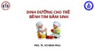 Bài giảng Dinh dưỡng cho trẻ bệnh tim bẩm sinh - PGS. TS. Vũ Minh Phúc