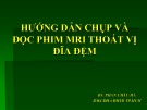 Bài giảng Hướng dẫn chụp và đọc phim MRI thoát vị đĩa đệm - BS. Phan Châu Hà