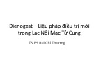 Bài giảng Dienogest – liệu pháp điều trị mới trong lạc nội mạc tử cung - TS.BS Bùi Chí Thương