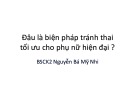 Bài giảng Đâu là biện pháp tránh thai tối ưu cho phụ nữ hiện đại - BSCK2 Nguyễn Bá Mỹ Nhi